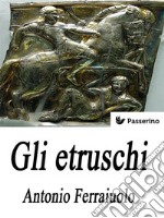 Gli Etruschi. E-book. Formato EPUB ebook