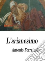 L'arianesimo. E-book. Formato EPUB ebook