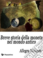 Breve storia della moneta nel mondo antico. E-book. Formato EPUB ebook