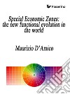 Special Economic Zones: the new functional evolution in the world. E-book. Formato EPUB ebook