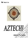 Aztechi. E-book. Formato EPUB ebook