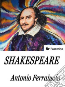 Shakespeare . E-book. Formato EPUB ebook di Antonio Ferraiuolo