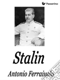 Stalin. E-book. Formato Mobipocket ebook di Antonio Ferraiuolo