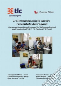 L’alternanza scuola-lavoro raccontata dai ragazziDue progetti pratici svolti presso TLC Telecomunicazioni dagli studenti dell'I.T.T. 