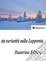 99 curiosità sulla Lapponia . E-book. Formato EPUB ebook