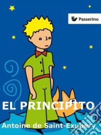 El Principito . E-book. Formato EPUB ebook di Antoine de Saint-Exupéry