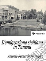 L'emigrazione siciliana in Tunisia . E-book. Formato EPUB ebook