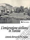 L'emigrazione siciliana in Tunisia . E-book. Formato EPUB ebook