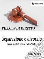 Separazione e divorzio davanti all'Ufficiale dello Stato civile . E-book. Formato EPUB