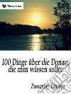 100 Dinge über die Donau, die man wissen sollte. E-book. Formato EPUB ebook