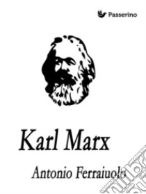 Karl Marx . E-book. Formato EPUB ebook di Antonio Ferraiuolo