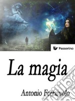 La magia . E-book. Formato Mobipocket ebook