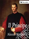 Il Principe . E-book. Formato EPUB ebook