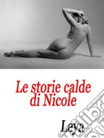 Le storie calde di Nicole . E-book. Formato EPUB ebook