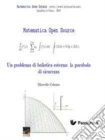 Un problema di balistica esterna: la parabola di sicurezza. E-book. Formato EPUB ebook di Marcello Colozzo