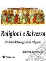 Religioni e Salvezza : Elementi di teologia delle religioni . E-book. Formato EPUB