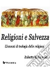 Religioni e Salvezza : Elementi di teologia delle religioni . E-book. Formato EPUB ebook di Roberto Marinaccio