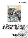 La Chiesa e la Guerra d&apos;Etiopia (1935-1936). E-book. Formato EPUB ebook