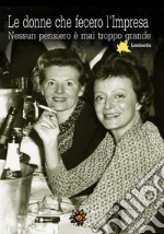 Le donne che fecero l’Impresa – LombardiaNessun pensiero è mai troppo grande. E-book. Formato EPUB ebook