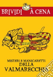 Misteri e manicaretti della Valmarecchia. E-book. Formato EPUB ebook di Lorena Lusetti