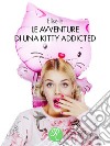 Le avventure di una Kitty addicted. E-book. Formato EPUB ebook di Eliselle