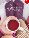 Cuori infranti e una tazza di tè. E-book. Formato EPUB ebook