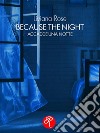 Because the night: Accadde una notte. E-book. Formato EPUB ebook di Liviana Rose