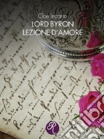 Lord Byron. Lezione d’amore. E-book. Formato EPUB