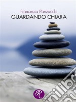 Guardando Chiara. E-book. Formato EPUB ebook