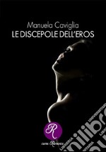 Le discepole dell&apos;eros. E-book. Formato EPUB ebook