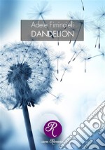 Dandelion. E-book. Formato EPUB ebook