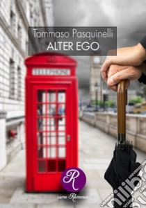 Alter Ego. E-book. Formato EPUB ebook di Tommaso Pasquinelli