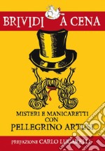 Misteri e manicaretti con Pellegrino Artusi. E-book. Formato EPUB