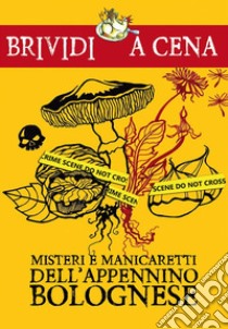 Misteri e manicaretti dell'Appennino bolognese. E-book. Formato EPUB ebook di A cura di Carmine Caputo e Lorena Lusetti