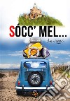 Socc’mel… che viaggio!. E-book. Formato EPUB ebook di a cura di Cristina Orlandi