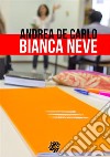 Bianca Neve. E-book. Formato EPUB ebook di Andrea De Carlo