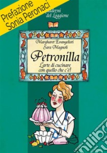 Petronilla. L’arte di cucinare con quello che c’è. E-book. Formato EPUB ebook di Sara Magnoli