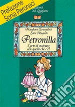 Petronilla. L’arte di cucinare con quello che c’è. E-book. Formato EPUB ebook