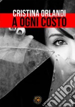 A ogni costo. E-book. Formato EPUB ebook