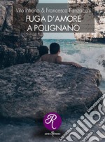 Fuga d&apos;amore a Polignano. E-book. Formato EPUB ebook