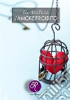 L'amore proibito. E-book. Formato EPUB ebook di Martina Pace