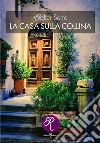 La casa sulla collina. E-book. Formato EPUB ebook