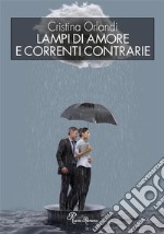 Lampi d&apos;amore e correnti contrarie. E-book. Formato EPUB ebook