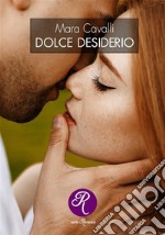 Dolce desiderio. E-book. Formato EPUB ebook