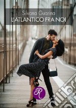 L&apos;Atlantico fra noi. E-book. Formato EPUB