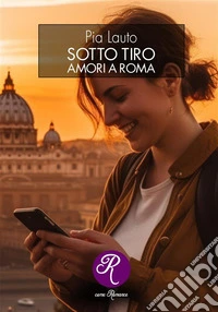 Sotto tiroAmori a Roma. E-book. Formato EPUB ebook