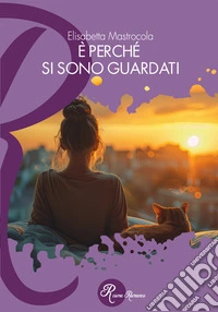 È perché si sono guardati. E-book. Formato EPUB ebook