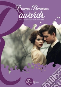 R come Romance awards 2024I migliori racconti romantici. E-book. Formato EPUB ebook