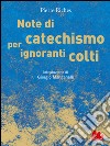 Note di catechismo per ignoranti colti. E-book. Formato EPUB ebook