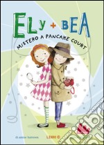 Ely + Bea 10 Mistero a Pancake Court. E-book. Formato PDF